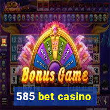 585 bet casino